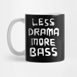 Less Drama More Bass Mug